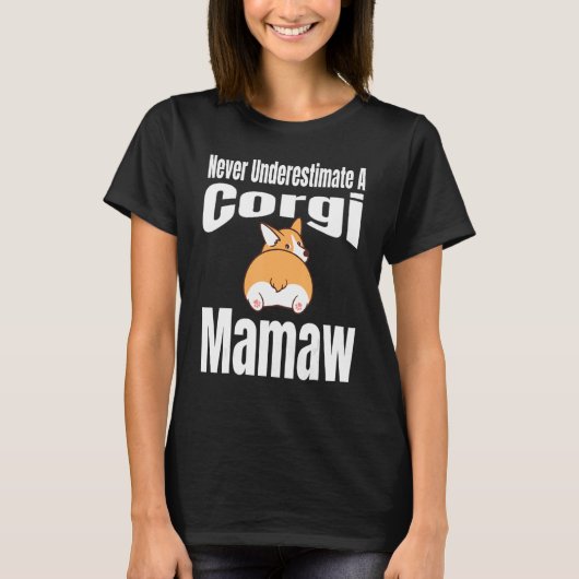 Never Underestimate A Corgi Mamaw Dog Lover Owner T-Shirt (Vorderseite)