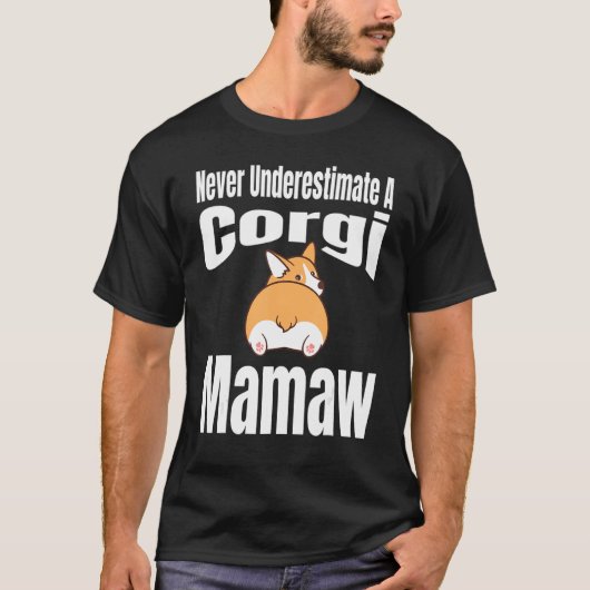 Never Underestimate A Corgi Mamaw Dog Lover Owner T-Shirt (Vorderseite)