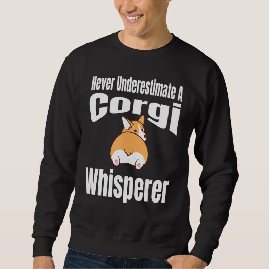 Never Underestimate A Corgi Whisperer Dog Lover Ow Sweatshirt (Vorderseite)
