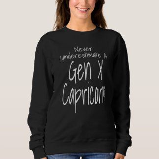 Never Underestimate A Gen X Capricorn Zodiac Sign Sweatshirt