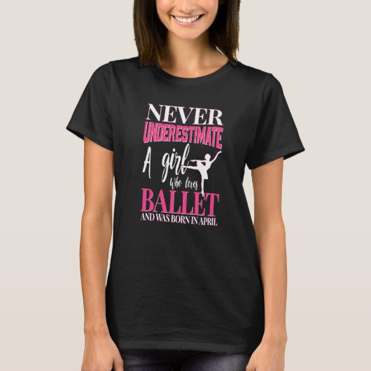 Never Underestimate A Girl Who Loves Ballet Bullet T-Shirt (Vorderseite)