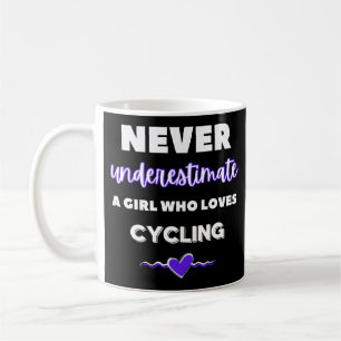 Never underestimate a girl who loves cycling. kaffeetasse