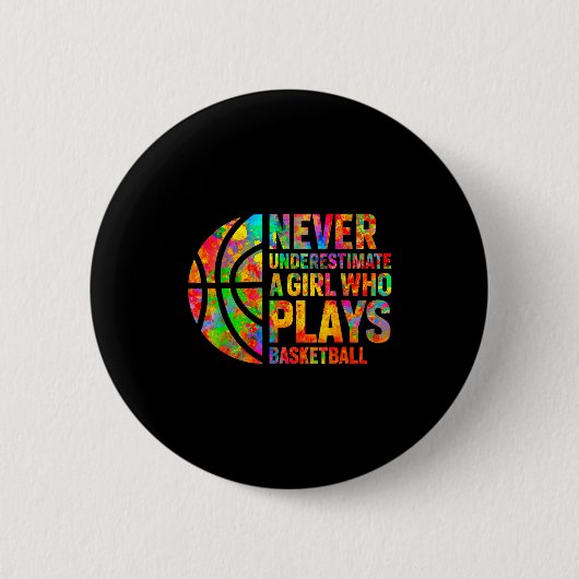 Never Underestimate A Girl Who Plays Basketball Wo Button (Vorderseite)