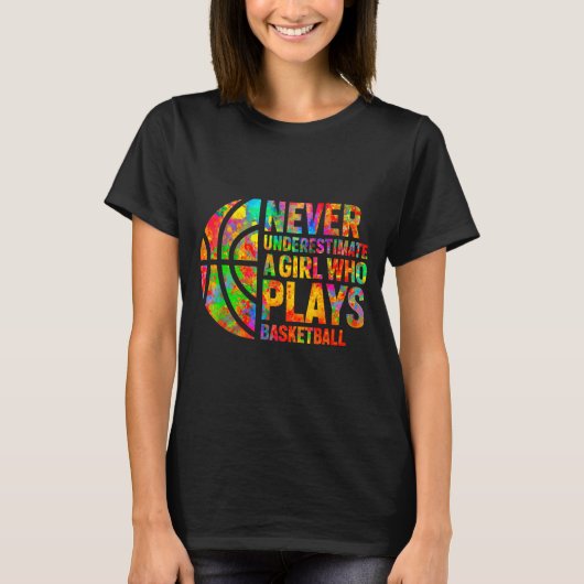 Never Underestimate A Girl Who Plays Basketball Wo T-Shirt (Vorderseite)