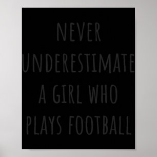Never Underestimate A Girl Who Plays Football Poster