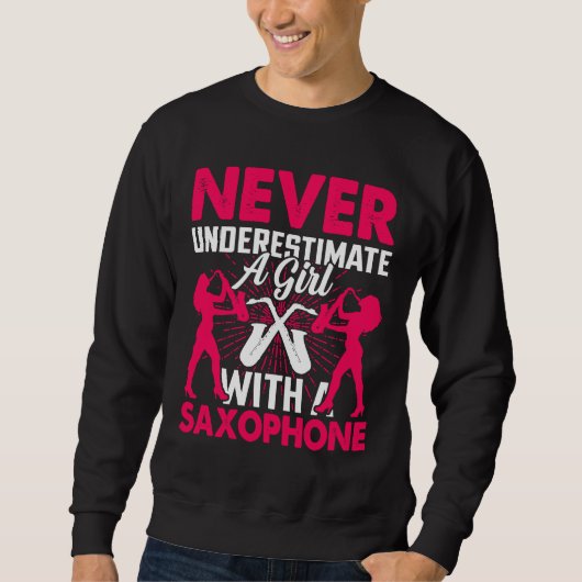 Never Underestimate a Girl with a Saxophone Saxaph Sweatshirt (Vorderseite)