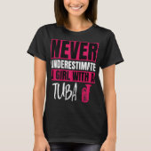 Never Underestimate A Girl With A Tuba Player Marc T-Shirt (Vorderseite)