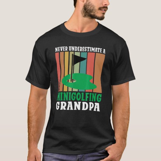 Never underestimate a Minigolfing Grandpa Mini Gol T-Shirt (Vorderseite)