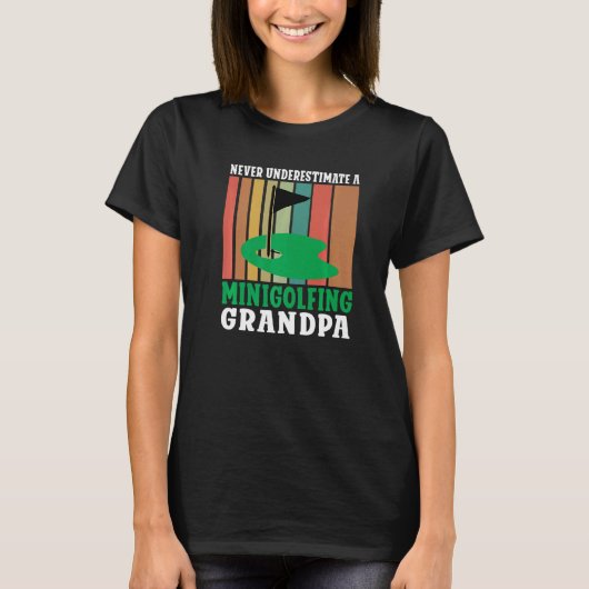 Never underestimate a Minigolfing Grandpa Mini Gol T-Shirt (Vorderseite)