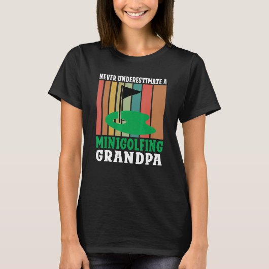 Never underestimate a Minigolfing Grandpa Mini Gol T-Shirt (Vorderseite)