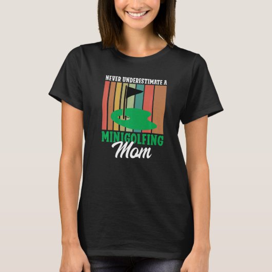 Never underestimate a Minigolfing Mom Mini Golf Mo T-Shirt (Vorderseite)