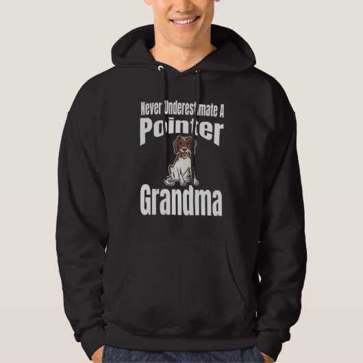 Never Underestimate A Pointer Grandma Dog Lover Ow Hoodie (Vorderseite)
