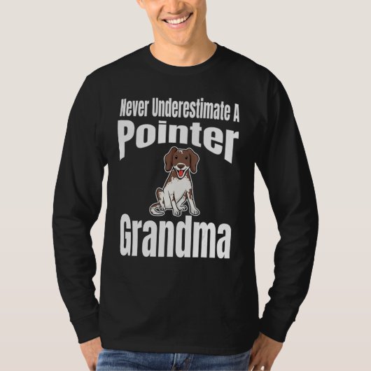 Never Underestimate A Pointer Grandma Dog Lover Ow T-Shirt (Vorderseite)