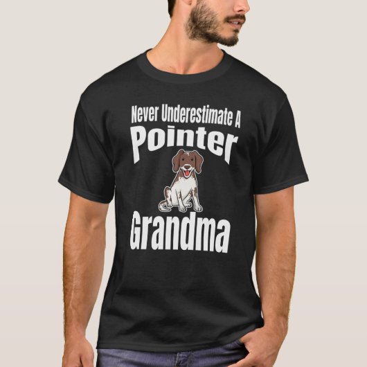 Never Underestimate A Pointer Grandma Dog Lover Ow T-Shirt (Vorderseite)