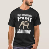 Never Underestimate A Pug Mamaw Dog Lover Owner Fu T-Shirt (Vorderseite)