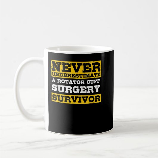 Never Underestimate A Rotator Cuff Surgery Survivo Kaffeetasse (Links)