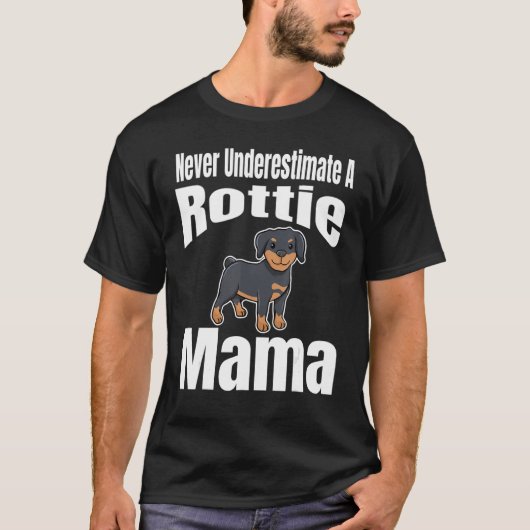 Never Underestimate A Rottie Mama Dog Lover Owner  T-Shirt (Vorderseite)