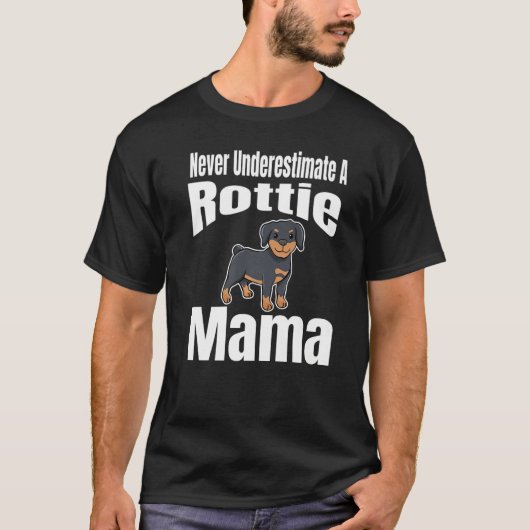 Never Underestimate A Rottie Mama Dog Lover Owner  T-Shirt (Vorderseite)