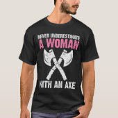 Never Underestimate A With An Axe Throwing T-Shirt (Vorderseite)
