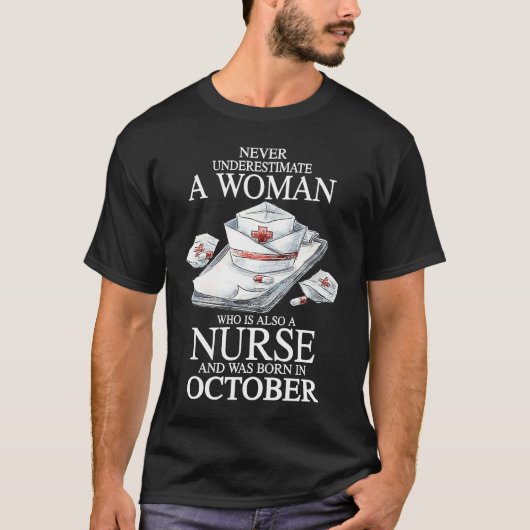 Never Underestimate A Woman Who Is Also A Nurse Oc T-Shirt (Vorderseite)