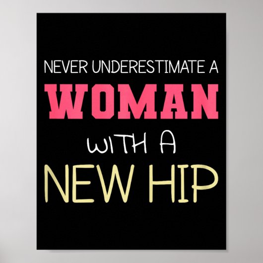 Never Underestimate A Woman With A New Hip _ Hip R Poster (Vorne)