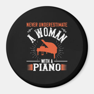 Never Underestimate A Woman With A Piano Magnet