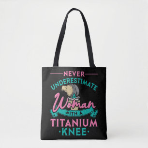 Never Underestimate A Woman With A Titanium Knee T Tasche