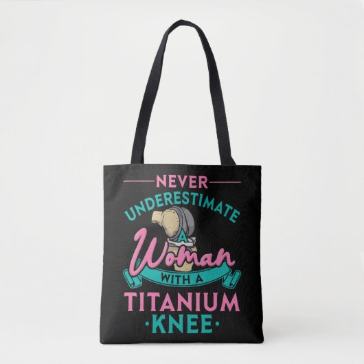 Never Underestimate A Woman With A Titanium Knee T Tasche (Vorderseite)