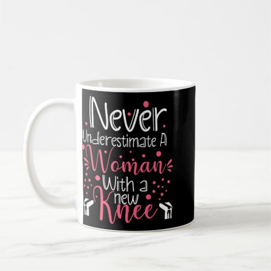 Never Underestimate A Women New Knee Broken Knee S Kaffeetasse (Links)