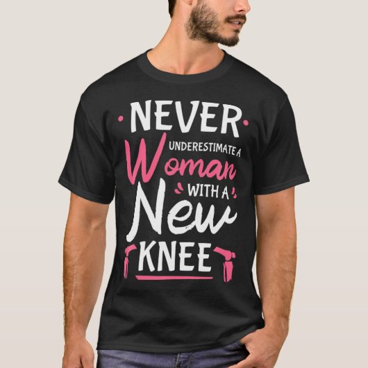 Never Underestimate A Women New Knee Replacement S T-Shirt (Vorderseite)