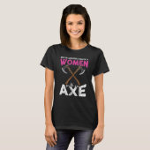 Never underestimate a women with an axe throwing h T-Shirt (Vorne ganz)