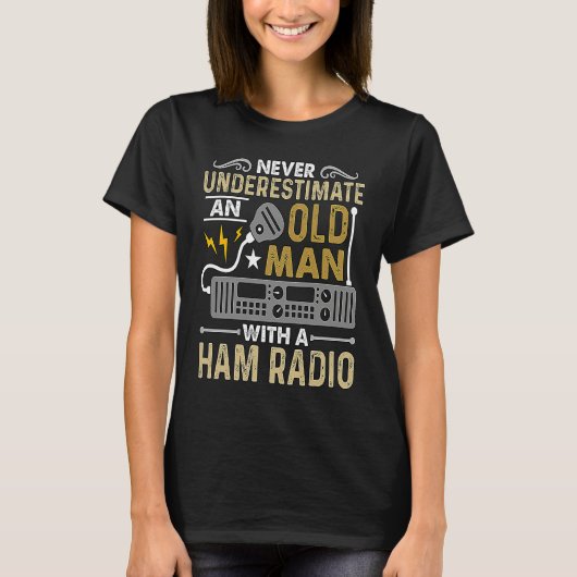 Never Underestimate An Old Amateur Radio Operator T-Shirt (Vorderseite)