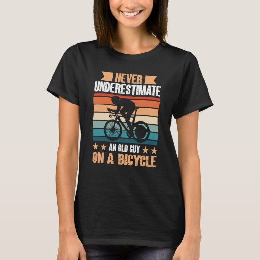 Never Underestimate An Old Guy On A Bicycle For Bi T-Shirt (Vorderseite)