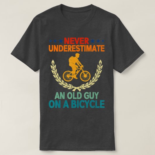 Never Underestimate An Old Guy On A Bicycle Funny T-Shirt (Design vorne)