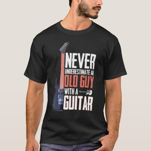 Never Underestimate An Old Guy With A Guitar T-Shirt (Vorderseite)