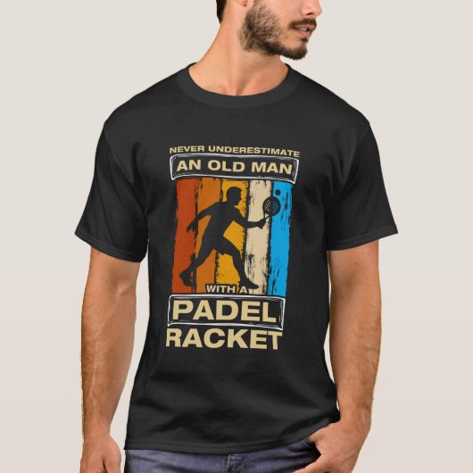 Never Underestimate an Old Man Funny Padel Ball Pl T-Shirt (Vorderseite)