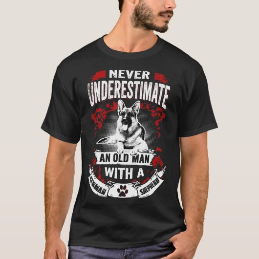 Never Underestimate An Old Man German Shepherd Dog T-Shirt (Vorderseite)