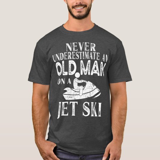 Never Underestimate An Old Man On A Jet Ski Gift T-Shirt (Vorderseite)