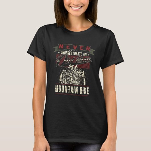 Never Underestimate An Old Man On A Mountain Bike T-Shirt (Vorderseite)