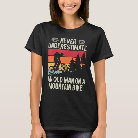Never Underestimate An Old Man On A Mountain Bike  T-Shirt (Vorderseite)