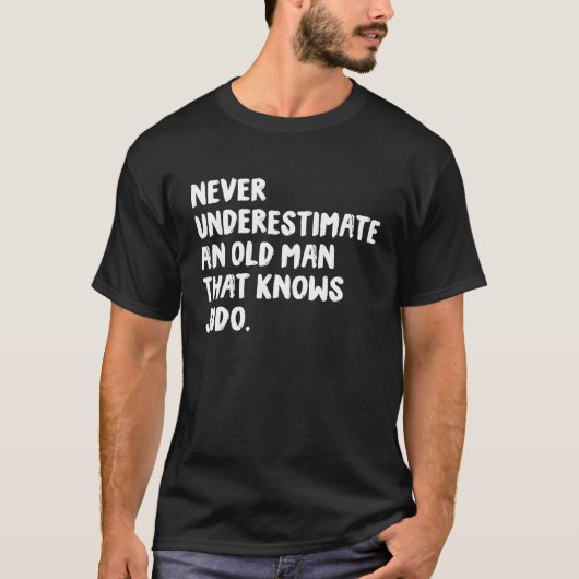 Never Underestimate An Old Man That Knows Judo T-Shirt (Vorderseite)