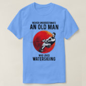 Never Underestimate An Old Man Who Loves Water Ski T-Shirt (Design vorne)
