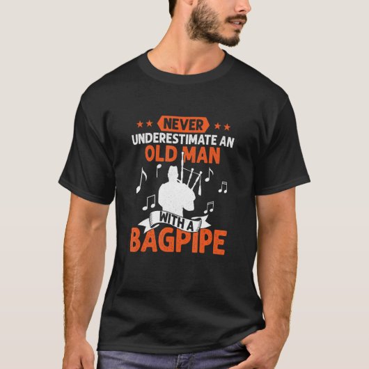 Never Underestimate An Old Man With A Bagpipe Bagp T-Shirt (Vorderseite)