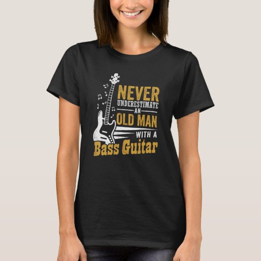 Never Underestimate An Old Man With A Bass Guitar T-Shirt (Vorderseite)