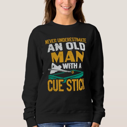 Never Underestimate An Old Man With A Cue Stick Bi Sweatshirt (Vorderseite)