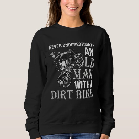 Never Underestimate an Old Man with a Dirt Bike Sweatshirt (Vorderseite)