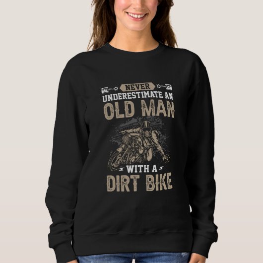 Never Underestimate an Old Man with a Dirt Bike Ta Sweatshirt (Vorderseite)