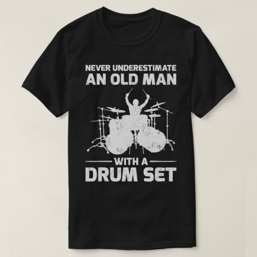 Never Underestimate An Old Man With A Drum Set Gif T-Shirt (Design vorne)