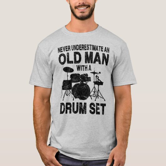 Never Underestimate An Old Man With A Drum Set T-Shirt (Vorderseite)