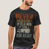 Never Underestimate An Old Man With A Ham Radio  1 T-Shirt (Vorderseite)